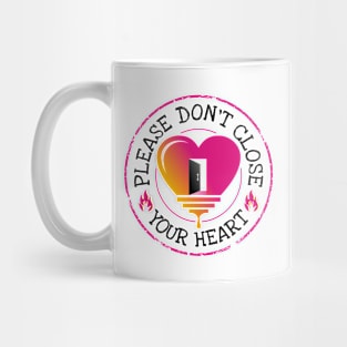 Don't close your heart Mug